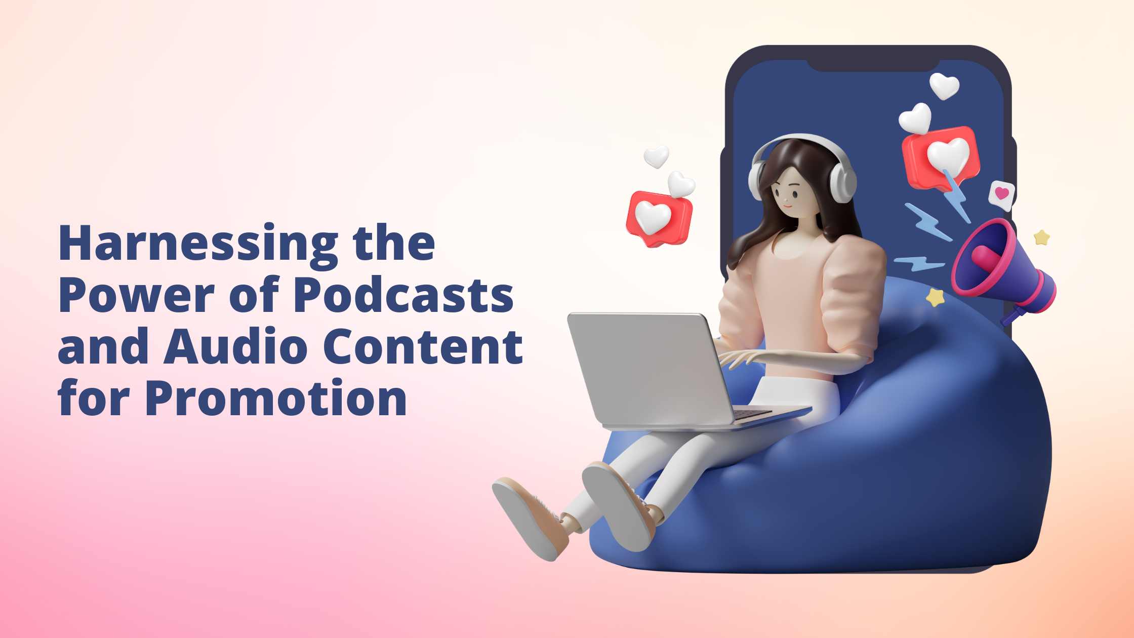 Amplifying Your Brand: Harnessing the Power of Podcasts and Audio Content for Promotion